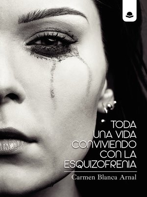 cover image of Toda una vida conviviendo con la esquizofrenia